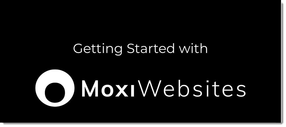 Getting Started with MoxiWebsites opening screen.png